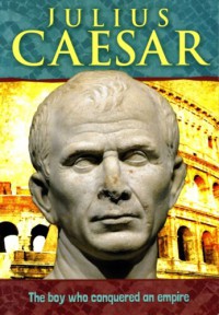 Julius Caesar : The Boy Who Conquered an Empire