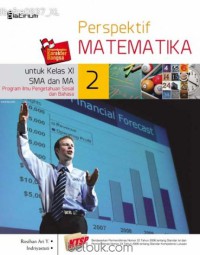 Perspektif Matematika 2 untuk Kelas XI SMA dan MA : Program Ilmu Pengetahuan Sosial dan Bahasa