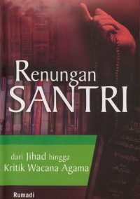 Renungan Santri dari Jihad hingga Kritik Wacana Agama