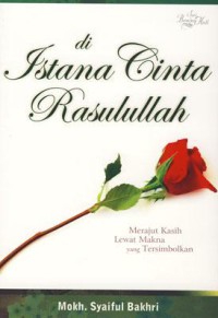 Di istana cinta rsulullah : Merajut kasih lewat makna yang tersimbolkan