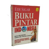 Buku Pintar Indonesia : Buku referensi tanah air paling lengkap