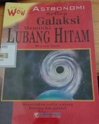 Sains Wow Astronomi : Setiap galaksi memiliki lubang hitam = Science Astronomy : Every galaxy has a black hole