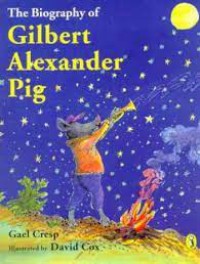 The biography of gilbert alexander pig