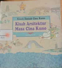 Kisah Ilmiah Cina Kuno Kisah Arsitektur Masa Cina Kuno