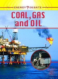 Coal, Gas and Oil