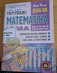 Intisari Matematika SMU-IPS : Kumpulan Rumus Matematika Dilengkapi Matematika Akuntansi, Matematika Ekonomi, dan Soal Jawab Latihan UNAS