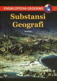 Ensiklopedia Geografi : Substansi Geografi