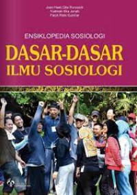 Ensiklopedia Sosiologi : Dasar-dasar Ilmu Sosiologi