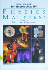 Physics Matters! Volume 7 Electric Current = Materi Fisika! Volume 7 Arus Listrik