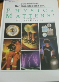 Physics Matters! Volume 10 Nuclear Physics = Materi Fisika! Volume 10 Fisika Nuklir