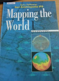 Mapping The World 1 Ways of Mapping The World = Memetakan Dunia 1 Cara Memetakan Dunia