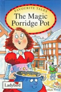 Favorite tales : The Magic Porridge Pot