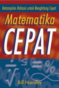 Keterampilan Rahasia untuk Menghitung Cepat, Matematika = Secret Skill for Quick Calculation Speed Mathematics