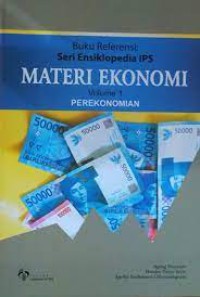 Buku referensi seri ensiklopedia IPS : Materi Ekonomi Volume 1 Perekonomian