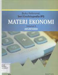 Buku referensi seri ensiklopedia IPS : Materi Ekonomi Volume 6 Akuntansi