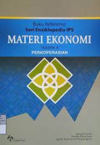 Buku referensi seri ensiklopedia IPS : Materi Ekonomi Volume 4 Perkoperasian