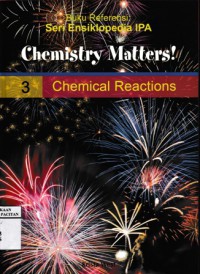 Chemistry Matters! Volume 3 Chemical Reactions = Materi Kimia! Volume 3 Reaksi Kimia