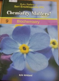 Chemistry Matters! Volume 9 Biochemistry = Materi Kimia! Volume 9 Biokimia