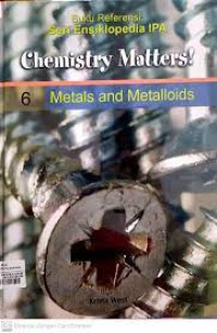 Chemistry Matters! Volume 6 Metals and Metalloids = Materi Kimia! Volume 6 Logam dan Metaloid