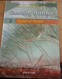 Chemistry Matters! Volume 2 States of Matter = Materi Kimia! Volume 2 Wujud Materi