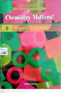 Chemistry Matters! Volume 8 Organic Chemistry = Materi Kimia! Volume 8 Kimia Organik