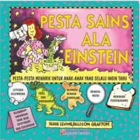 Pesta sains ala einstein : Pesta-pesta menarik untuk anak-anak yang selalu ingin tahu