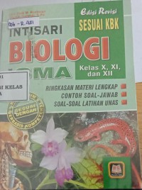 Intisari Biologi SMA : Ringkasan Materi Lengkap Disertai Contoh Soal-Jawab dan Latihan Soal-soal UNA