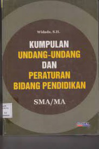 Kumpulan undang-undang dan peraturan bidang pendidikan SMA/MA