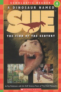 A Dinosaur Named Sue : The Find of The Century