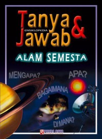 Alam Semesta : Ensiklopedia Tanya dan Jawab