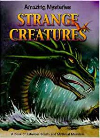 Amazing Mysteries : Strange Creatures