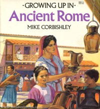 Ancient Rome : Growing Up In