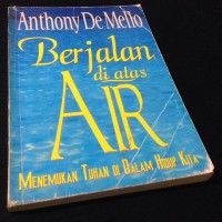 Berjalan di atas air : Menemukan Tuhan di Dalam Hidup Kita