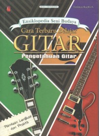 Cara Terbaik Belajar Gitar (pengetahuan Gitar) : Ensiklopedia Seni Budaya