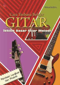 Cara Terbaru Belajar Gitar (Teknik Dasar Gitar Melodi) : Ensiklopedia Seni Budaya