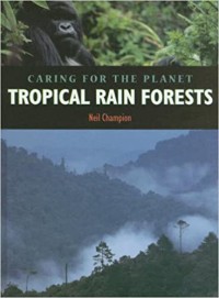 Caring For The Planet : Tropical Rainforests