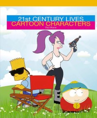 Cartoon Characters : 21st Century Lives