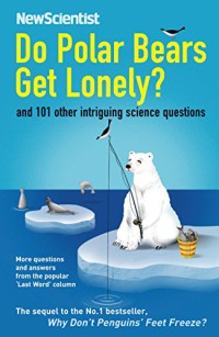 Do Polar Bears Get Lonely? and 101 Other Intriguing Science Questions
