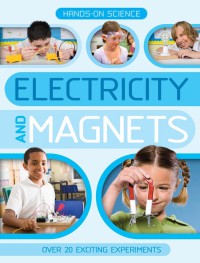 Electricity and Magnets : Hands-on Science