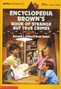 Encyclopedia Brown's Book of Strange But True Crimes