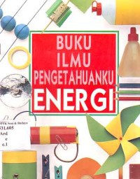 Energi : Buku Ilmu Pengetahuanku