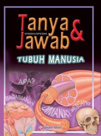 Ensiklopedi Tanya dan Jawab : Tubuh Manusia