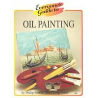 Everyone's Guide To Oil Painting = Panduan Melukis Dengan Cat Minyak