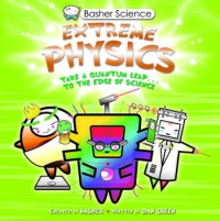 Extreme Physics : Take a Quantum Leap to The Edge of Science