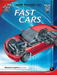 Fast Cars : How Machines Work