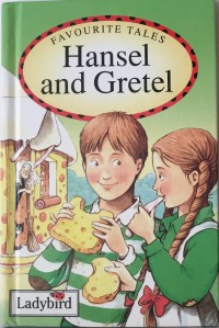 Favourite Tales : Hansel and Gretel