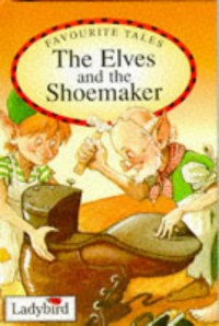 Favourite Tales : The Elves and The Shoemaker
