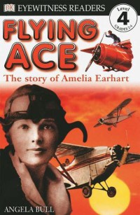 Flying Ace : The Story of Amelia Earhart