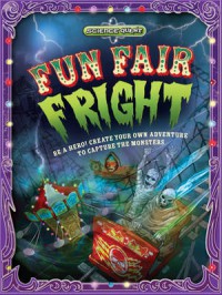 Fun Fair Fright : Be a Hero Create Your Own Adventure and Catch The Monsters