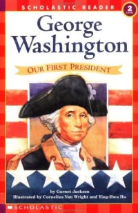 George Washington Our First President